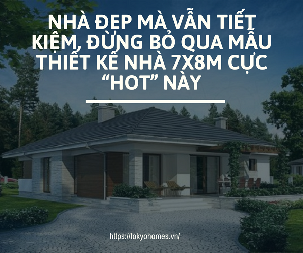 mẫu thiết kế nhà 7x8m đẹp